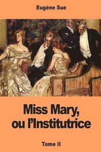 bokomslag Miss Mary, ou l'Institutrice: Tome II