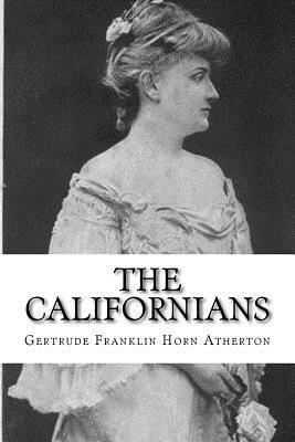 Gertrude Franklin Horn Atherton - The Californians, Häftad