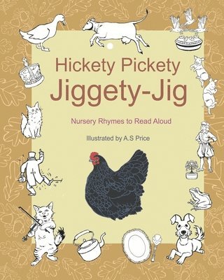 Hickety Pickety Jiggety Jig: Nursery Rhymes to Read Aloud 1