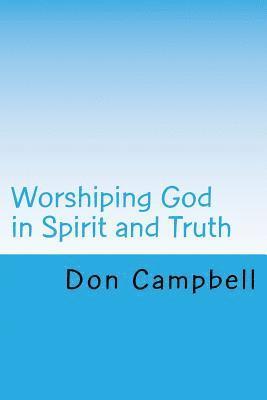 Worshiping God in Spirit and Truth 1