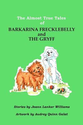 bokomslag The Almost True Tales of Barkarina Freckbelly and The Gryff