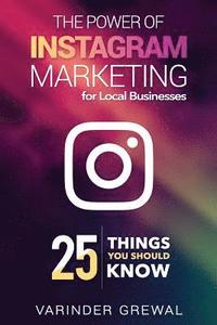 bokomslag The Power Of Instagram Marketing: - for Local Business 25 Things You Should Know