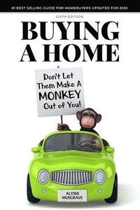 bokomslag Buying a Home: Don't Let Them Make a Monkey Out of You!: 2018 Edition