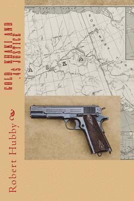 Charles E. Hayes, Robert Hubby - Gold, Khaki and .45 Justice, Häftad. Tillgänglighet: Lägg i varukorg