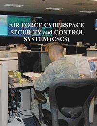 bokomslag Air Force Cyberspace Security and Control System (CSCS)