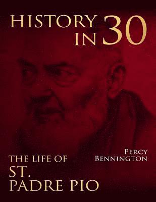 bokomslag History in 30: The Life of St. Padre Pio