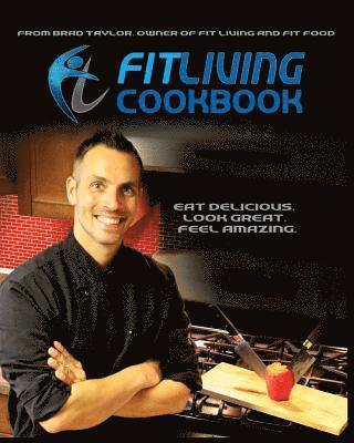 Bradley Taylor - Fit Living Cookbook, Häftad