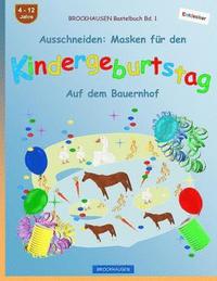 bokomslag BROCKHAUSEN Bastelbuch Bd. 1 - Ausschneiden: Masken für den Kindergeburtstag: Auf dem Bauernhof