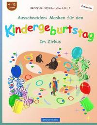bokomslag BROCKHAUSEN Bastelbuch Bd. 2 - Ausschneiden: Masken für den Kindergeburtstag: Im Zirkus