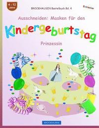bokomslag BROCKHAUSEN Bastelbuch Bd. 4 - Ausschneiden: Masken für den Kindergeburtstag: Prinzessin