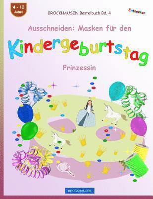 BROCKHAUSEN Bastelbuch Bd. 4 - Ausschneiden: Masken für den Kindergeburtstag: Prinzessin 1