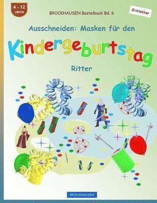 BROCKHAUSEN Bastelbuch Bd. 6 - Ausschneiden: Masken für den Kindergeburtstag: Ritter 1