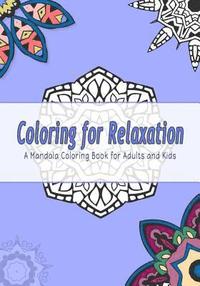 bokomslag Coloring for Relaxation: A Mandala Coloring Book for Adults and Kids