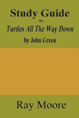 Study Guide to Turtles All The Way Down by John Green 1