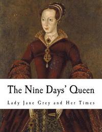 bokomslag The Nine Days' Queen: Lady Jane Grey and Her Times