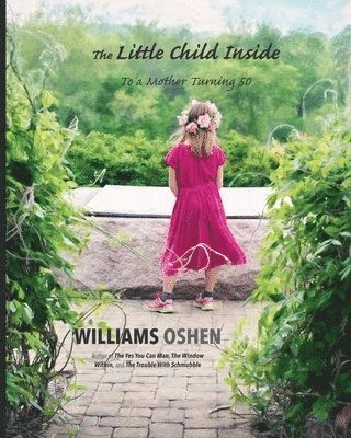 The Little Child Inside: To a Mother Turning 50 1