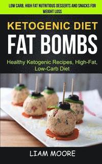 bokomslag Ketogenic Diet: Fat Bombs: Healthy Ketogenic Recipes, High Fat, Low Carb Diet (Low Carb, High Fat Nutritious Desserts And Snacks For W