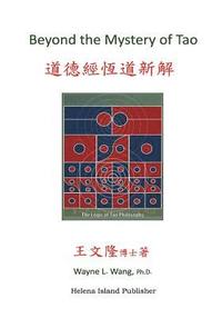 bokomslag Beyond the Mystery of Tao: Decoding the Tao Te Ching