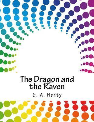 G. a. Henty - The Dragon and the Raven, Häftad