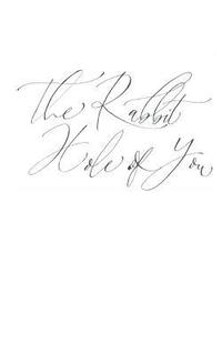bokomslag The Rabbit Hole of You: Writings Inspired by Memories of a Lover... Or Two.