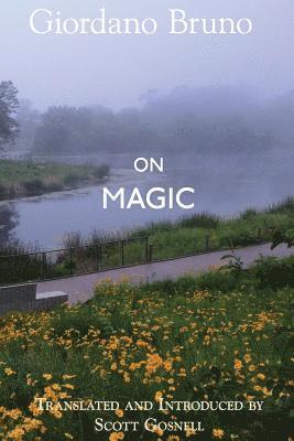 Scott Gosnell, Giordano Bruno - On Magic, Häftad. Tillgänglighet: Lägg i varukorg