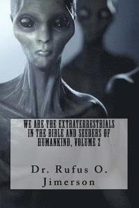 bokomslag We Are the Extraterrestrials in the Bible and Seeders of Humankind, Volume 2