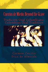 bokomslag Cuentos de Miedo: Beyond the Grave: Tradición Oral Colombiana: Colombian Oral Tradition