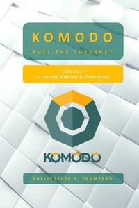 bokomslag Komodo - Fuel the SuperNET (A Concise Komodo History Book)