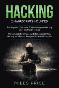 bokomslag Hacking: 2 Books In 1 Bargain: The Complete Beginner's Guide to Learning Ethical Hacking with Python Along with Practical Examp