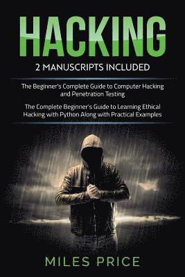 bokomslag Hacking: 2 Books In 1 Bargain: The Complete Beginner's Guide to Learning Ethical Hacking with Python Along with Practical Examp