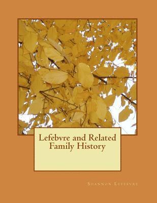 Lefebvre and Related Family History 1