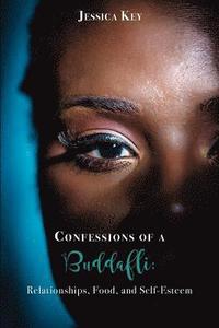 bokomslag Confessions of a Buddafli: : Relationships, Food, and Self-Esteem