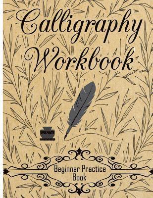 Calligraphy Workbook (Beginner Practice Book): Beginner Practice Workbook 4 Paper Type Line Lettering, Angle Lines, Tian Zi Ge Paper, DUAL BRUSH PENS 1