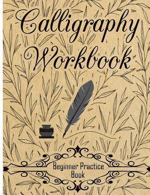 Creative Calligraphy Prac - Calligraphy Workbook (Beginner Practice Book): Beginner Practice Workbook 4 Paper Type Line Lettering, Angle Lines, Tian Zi Ge Paper, DUAL BRUSH PENS, Häftad