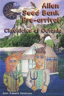 John Edward Veneruso - The Alien Seed Bank: Pre-Arrival: Chronicles of Octonia, Häftad