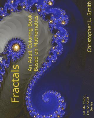 bokomslag Fractals: An Adult Coloring Book Based On Mathematics