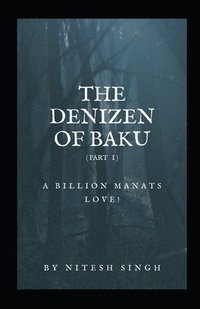 bokomslag The Denizen Of Baku: a billion manats love! (reprint edition)