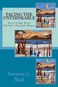 bokomslag Facing The Unthinkable: : Surviving Your Child's Sexual Abuse