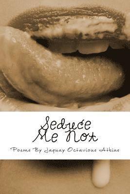 Jaquay O. Atkins - Seduce Me Not, Häftad