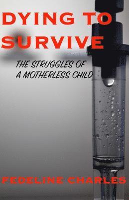 bokomslag Dying to Survive: The Struggles of a Motherless child