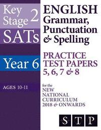bokomslag KS2 SATs English Grammar, Punctuation & Spelling Practice Test Papers 5, 6, 7 & 8 for the New National Curriculum 2018 & Onwards (Year 6: Ages 10-11)