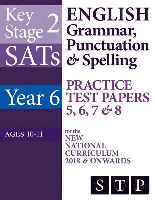 bokomslag KS2 SATs English Grammar, Punctuation & Spelling Practice Test Papers 5, 6, 7 & 8 for the New National Curriculum 2018 & Onwards (Year 6: Ages 10-11)