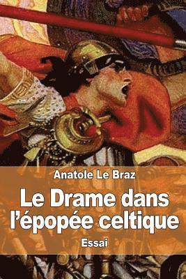 Anatole Le Braz - Le Drame dans l'épopée celtique, Häftad