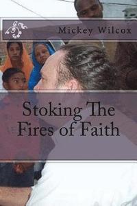 bokomslag Stoking The Fires of Faith