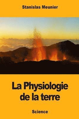 Stanislas Meunier - La Physiologie de la terre, Häftad