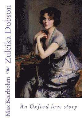 Zuleika Dobson: an Oxford love story 1