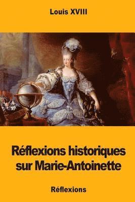 Réflexions historiques sur Marie-Antoinette 1