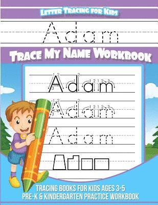 Adam Books - Adam Letter Tracing for Kids Trace my Name Workbook: Tracing Books for Kids ages 3 - 5 Pre-K & Kindergarten Practice Workbook, Häftad