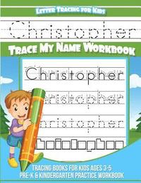 bokomslag Christopher Letter Tracing for Kids Trace my Name Workbook: Tracing Books for Kids ages 3 - 5 Pre-K & Kindergarten Practice Workbook