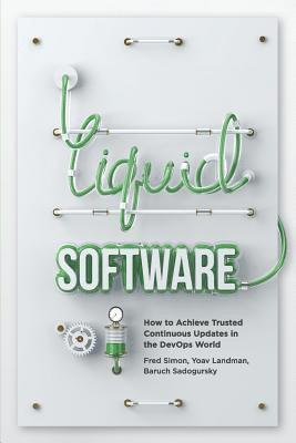 Liquid Software: How to Achieve Trusted Continuous Updates in the DevOps World 1